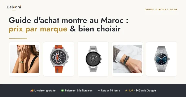 Guide d’achat montre au Maroc : prix par marque et comment bien choisir